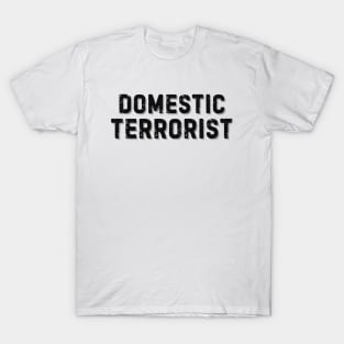 Domestic Terrorist T-Shirt